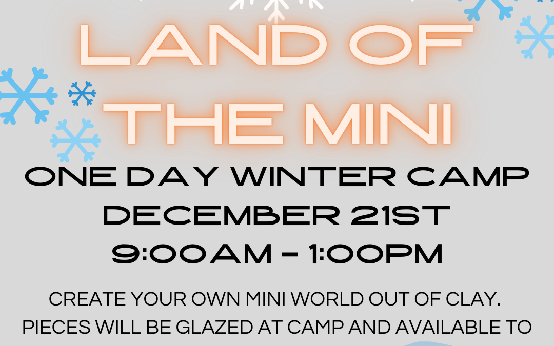 Land of the Mini: Fun Clay Art Camp for K-8th Graders