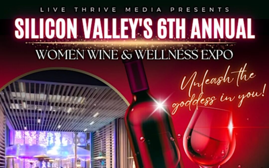 Silicon Valley’s 6th Annual Women Wine and Wellness Expo