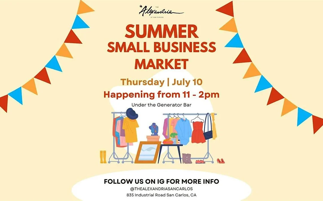 Shop Local, Connect Community: Summer Small Business Market at The Alexandria, San Carlos – come and join us in this fun and exciting event!